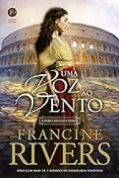 Capa de Uma voz ao vento - Francine Rivers