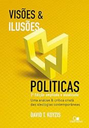 Capa de Visões & Ilusões Políticas - David T. Koyzis