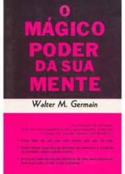 Capa de O Mágico Poder da sua Mente - Walter M. Germain