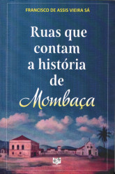 Capa de Ruas que contam a história de Mombaça - Francisco de Assis Vieira Sá