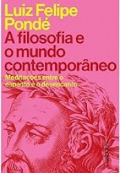 Capa de A filosofia e o mundo contemporâneo - Luiz Felipe Pondé