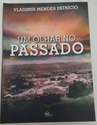 Capa de Um Olhar no Passado - Vladimir Mendes Patrício
