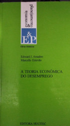 Capa de A teoria econômica do desemprego - Edward J. Amadeo e Marcello Estevão