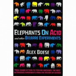 Capa de Elephants on acid and other bizarre experiments - Alex Boese