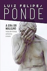 Capa de A era do niilismo - Luiz Felipe Pondé