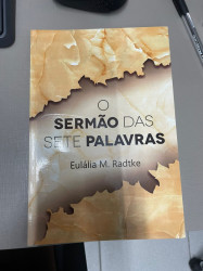 Capa de O sermão das sete palavras - Eulália M. Radtke