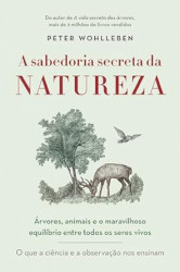 Capa de A sabedoria secreta da natureza - Peter Wohlleben