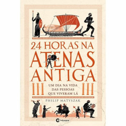 Capa de 24 horas na Atenas antiga - Philip Matyszak