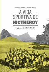 Capa de A vida sportiva de nictheroy (séc XIX-1919) - Victor Andrade de Melo