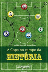 Capa de A copa no campo da história - Rodrigo Rainha; Sandro Braga