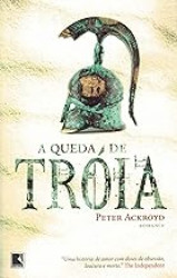 Capa de A queda de Tróia - Peter Ackroyd