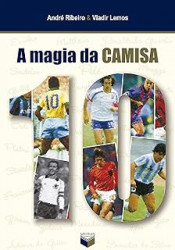 Capa de A magia da camisa 10 - André Ribeiro, Vladir Lemos
