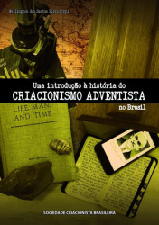 Capa de Uma introdução à história do Criacionismo adventista no Brasil - Wellington dos Santos Silva