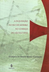 Capa de A inquisição no rio de janeiro no começo do século XVIII - Gilberto de Abreu Sodré Carvalho