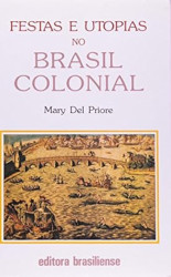 Capa de Festas e utopias no brasil colonial - Mary Del Priore