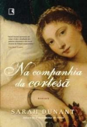 Capa de Na companhia da cortesã - Sarah Dunant