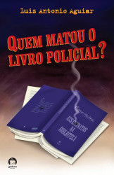 Capa de Quem matou o livro policial? - Luiz Antônio Aguiar