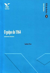 Capa de O golpe de 1964 - Carlos Fico