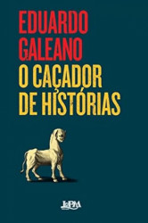 Capa de O caçador de histórias - Eduardo Galeano