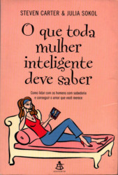 Capa de O que toda mulher inteligente deve saber - Steven Carter e Julia Sokol