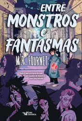Capa de Entre monstros e fantasmas - M. R. Fournet