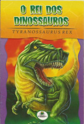 Capa de O rei dos dinossauros: Tyranossaurus rex - Roberto Belli