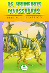 Capa de Os primeiros dinossauros: período triássico - Roberto Belli