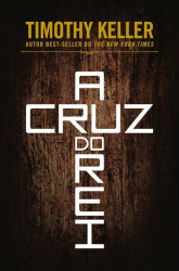 Capa de A cruz do rei - Timothy Keller