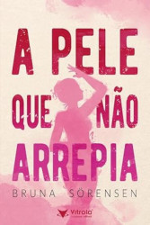 Capa de A pele que não arrepia - Bruna Sörensen