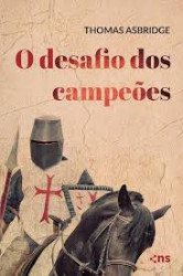 Capa de O Desafio Dos Campeões - Thomas Asbridge