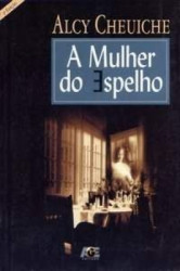 Capa de A mulher do espelho - Alcy Cheuiche
