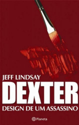 Capa de DEXTER DESIGN DE UM ASSASINO - JEFF LINDSAY