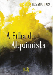 Capa de A filha do Alquimista - Rosana Rios