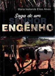 Capa de Saga de um senhor de engenho - Maria Ireilande Elias Alves