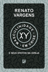 Capa de Masculinidade em Crise: E Seus Efeitos na Igreja - Renato Vargens