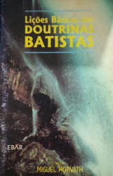 Capa de Lições básicas das doutrinas batistas - Miguel Horvath