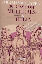 Capa de 30 dias com mulheres da Bíblia - Abraham Kuyper