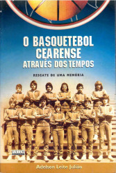 Capa de O basquete cearense através dos tempos - Adelson Leite Julião