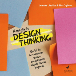 Capa de A Magia do Design Thinking - Jeanne Liedtka e Tim Ogilvie