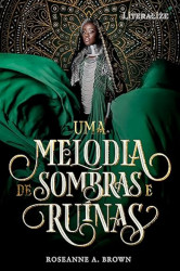 Capa de Uma melodia de sombras e ruínas - Roseanne A. Brown