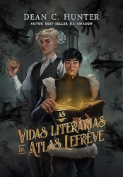 Capa de As vidas literárias de Atlas Lefrève - Dean C. Hunter