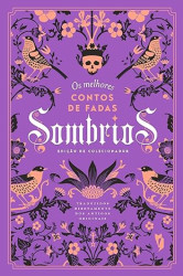 Capa de Os melhores contos de fadas sombrios - Giambattista Basile [et al.]
