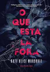 Capa de O que esta lá fora - Kate Alice Marshall