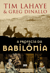 Capa de A Profecia da Babilônia - Vol. 1 - Tim Lahaye; Greg Dinallo