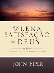Capa de Plena Satisfação em Deus - John Piper