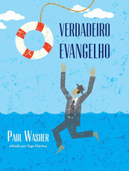 Capa de O Verdadeiro Evangelho - Paul Washer