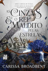 Capa de As cinzas e o rei maldito pelas estrelas - Carissa Broadbent