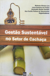 Capa de Gestão sustentável no setor da cachaça - Waleska Silveira Lira, Lúcia Santana de Freitas, Gesinaldo Ataíde Cândido, Ana Cecília Feitosa de Vasconcelos (Organizadores)