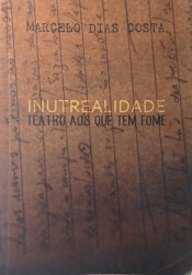 Capa de Inutrealidade - teatro aos que tem fome - Marcelo Dias Costa