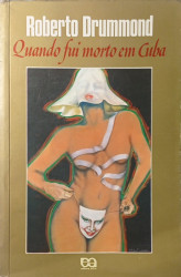 Capa de Quando fui morto em Cuba - Roberto Drummond